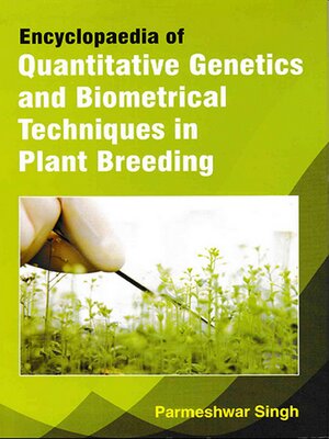 cover image of Encyclopaedia of Quantitative Genetics and Biometrical Techniques In Plant Breeding